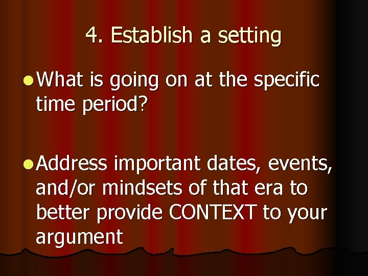 4. Establish a setting l What is going on at the specific time period?