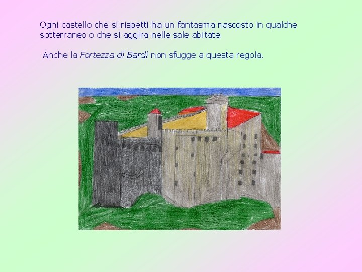 Ogni castello che si rispetti ha un fantasma nascosto in qualche sotterraneo o che