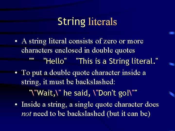 String literals • A string literal consists of zero or more characters enclosed in