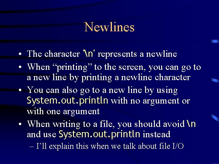 Newlines • The character 'n' represents a newline • When “printing” to the screen,