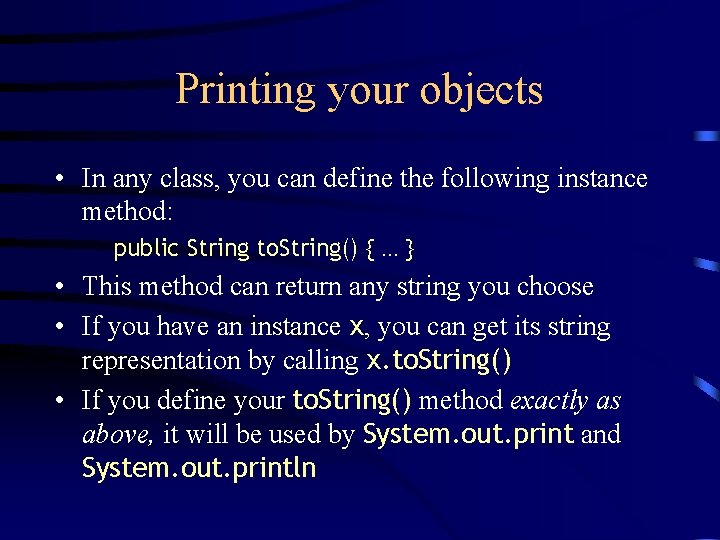 Printing your objects • In any class, you can define the following instance method: