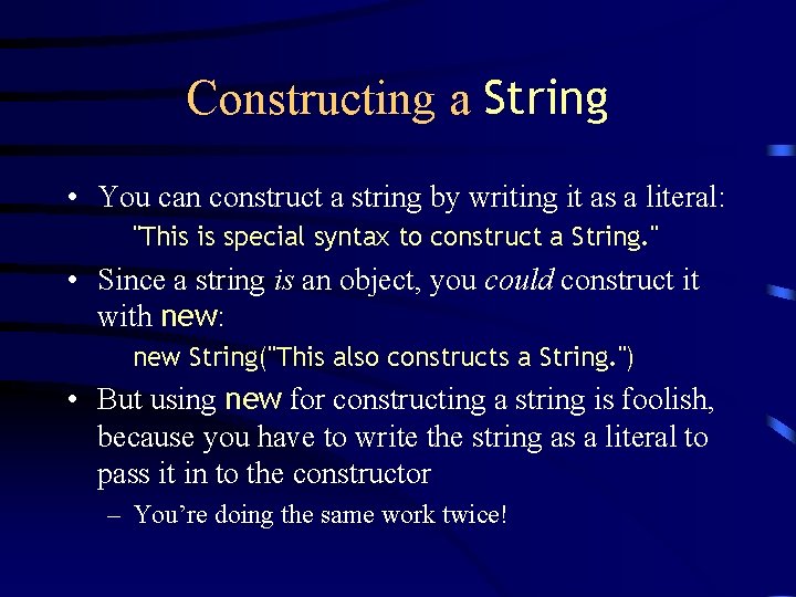 Constructing a String • You can construct a string by writing it as a