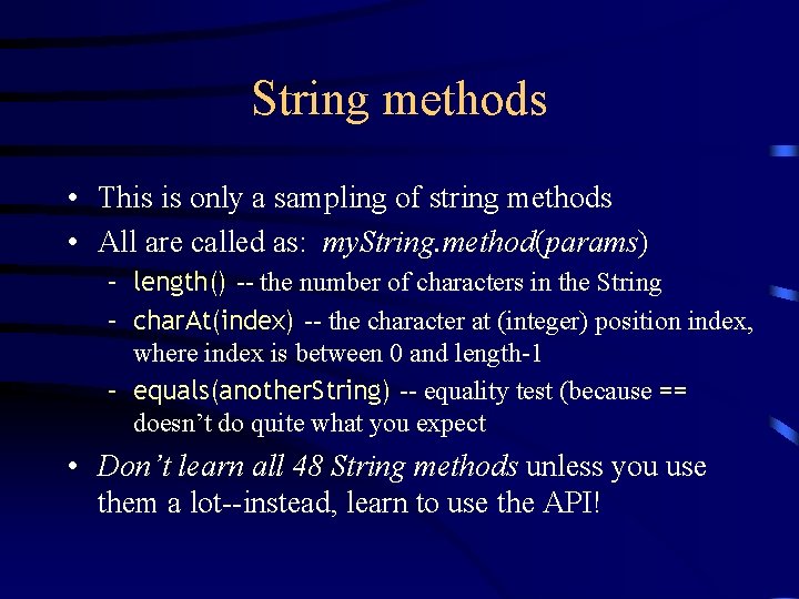 String methods • This is only a sampling of string methods • All are