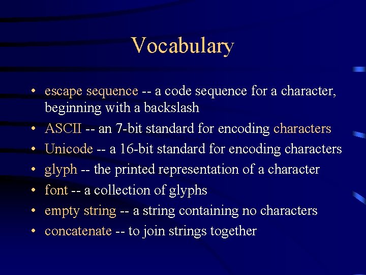 Vocabulary • escape sequence -- a code sequence for a character, beginning with a