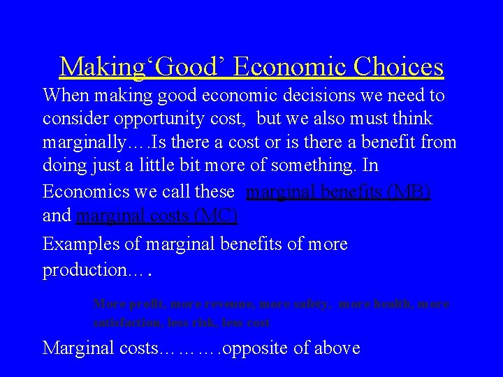 Making‘Good’ Economic Choices When making good economic decisions we need to consider opportunity cost,