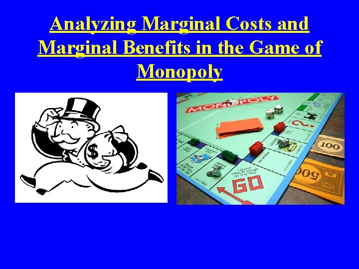 Analyzing Marginal Costs and Marginal Benefits in the Game of Monopoly 