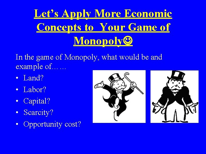 Let’s Apply More Economic Concepts to Your Game of Monopoly In the game of