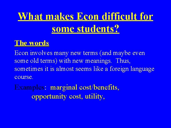 What makes Econ difficult for some students? The words Econ involves many new terms