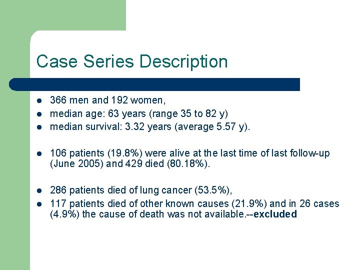 Case Series Description l l l 366 men and 192 women, median age: 63