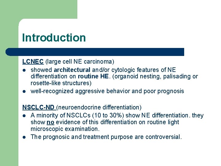 Introduction LCNEC (large cell NE carcinoma) l showed architectural and/or cytologic features of NE