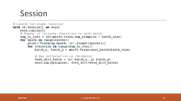 Session # Launch the graph (session) with tf. Session() as sess: sess. run(init) #