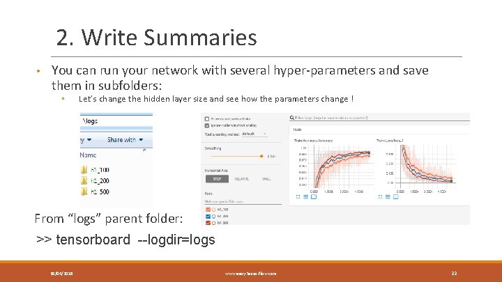 2. Write Summaries • You can run your network with several hyper-parameters and save