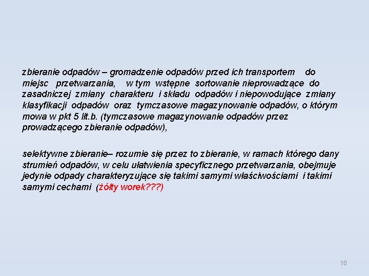 zbieranie odpadów – gromadzenie odpadów przed ich transportem do miejsc przetwarzania, w tym wstępne