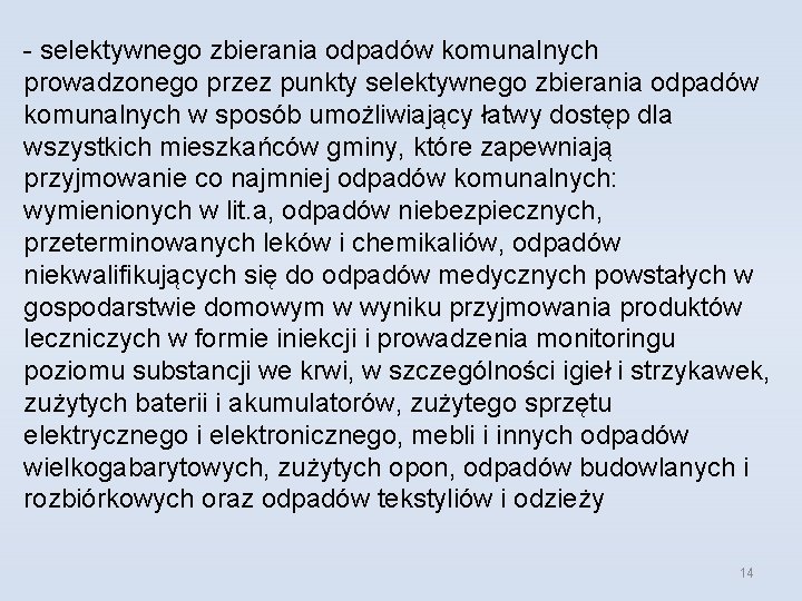 - selektywnego zbierania odpadów komunalnych prowadzonego przez punkty selektywnego zbierania odpadów komunalnych w sposób