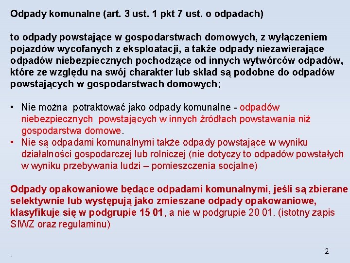 Odpady komunalne (art. 3 ust. 1 pkt 7 ust. o odpadach) to odpady powstające