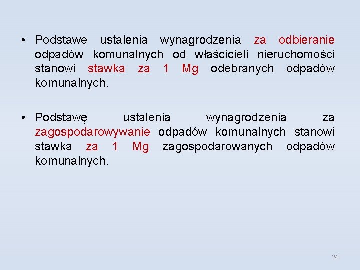  • Podstawę ustalenia wynagrodzenia za odbieranie odpadów komunalnych od właścicieli nieruchomości stanowi stawka