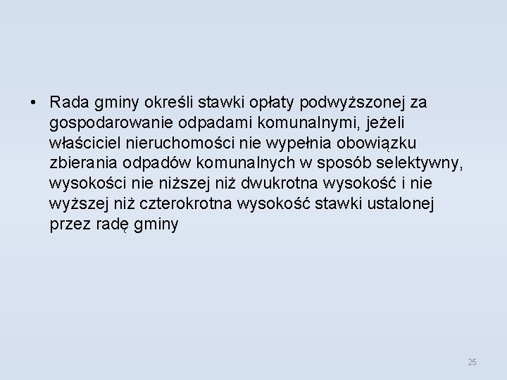  • Rada gminy określi stawki opłaty podwyższonej za gospodarowanie odpadami komunalnymi, jeżeli właściciel