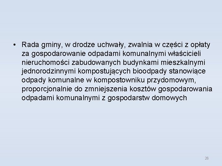  • Rada gminy, w drodze uchwały, zwalnia w części z opłaty za gospodarowanie