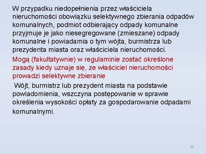 W przypadku niedopełnienia przez właściciela nieruchomości obowiązku selektywnego zbierania odpadów komunalnych, podmiot odbierający odpady