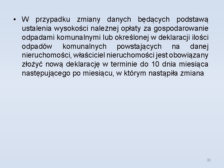  • W przypadku zmiany danych będących podstawą ustalenia wysokości należnej opłaty za gospodarowanie