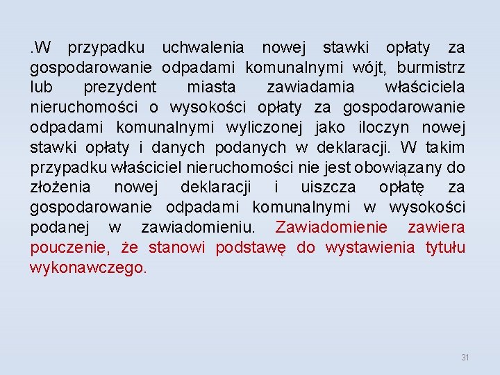 . W przypadku uchwalenia nowej stawki opłaty za gospodarowanie odpadami komunalnymi wójt, burmistrz lub