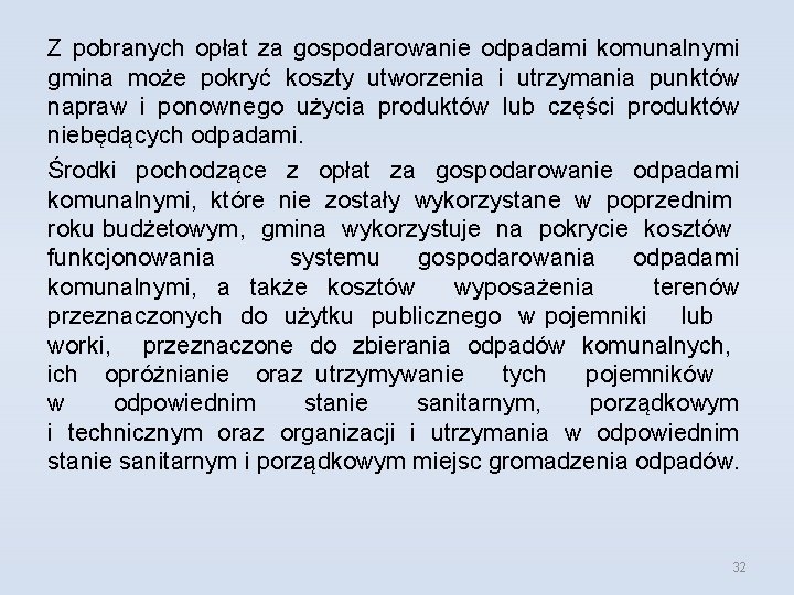 Z pobranych opłat za gospodarowanie odpadami komunalnymi gmina może pokryć koszty utworzenia i utrzymania