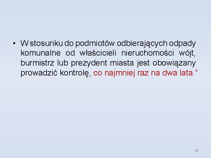  • W stosunku do podmiotów odbierających odpady komunalne od właścicieli nieruchomości wójt, burmistrz