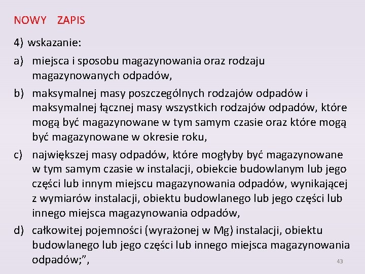 NOWY ZAPIS 4) wskazanie: a) miejsca i sposobu magazynowania oraz rodzaju magazynowanych odpadów, b)