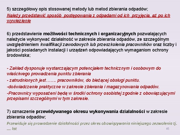 5) szczegółowy opis stosowanej metody lub metod zbierania odpadów; Należy przedstawić sposób postępowania z