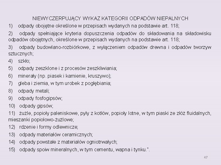 NIEWYCZERPUJĄCY WYKAZ KATEGORII ODPADÓW NIEPALNYCH 1) odpady obojętne określone w przepisach wydanych na podstawie