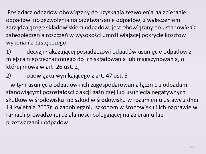 Posiadacz odpadów obowiązany do uzyskania zezwolenia na zbieranie odpadów lub zezwolenia na przetwarzanie odpadów,