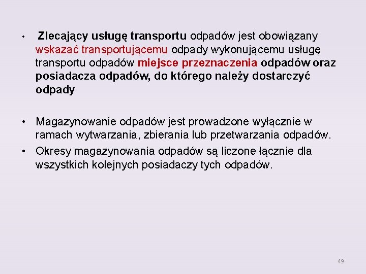  • Zlecający usługę transportu odpadów jest obowiązany wskazać transportującemu odpady wykonującemu usługę transportu