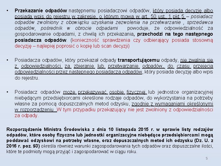  • Przekazanie odpadów następnemu posiadaczowi odpadów, który posiada decyzję albo posiada wpis do