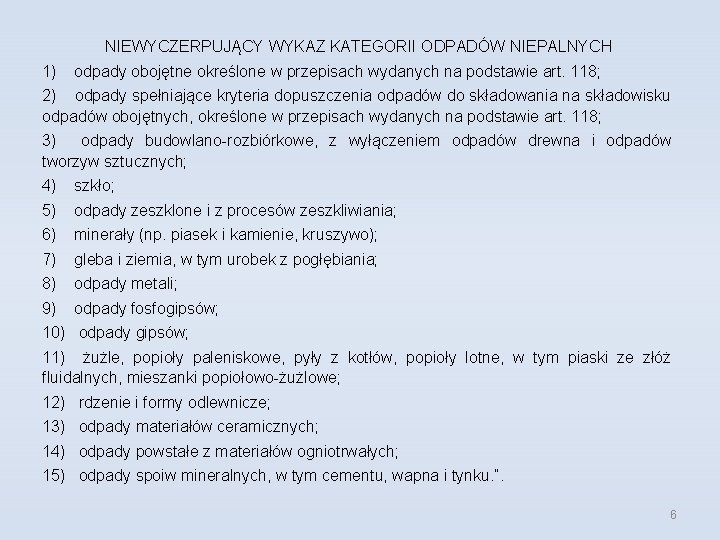 NIEWYCZERPUJĄCY WYKAZ KATEGORII ODPADÓW NIEPALNYCH 1) odpady obojętne określone w przepisach wydanych na podstawie