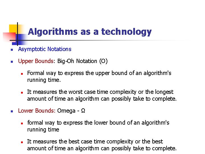 Algorithms as a technology n Asymptotic Notations n Upper Bounds: Big-Oh Notation (O) n