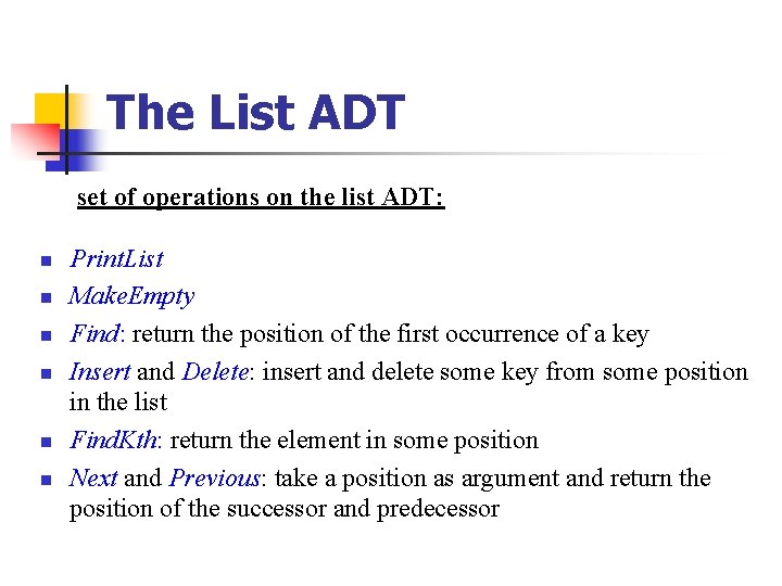 The List ADT set of operations on the list ADT: n n n Print.