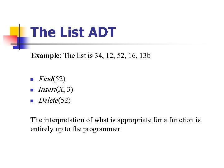 The List ADT Example: The list is 34, 12, 52, 16, 13 b n