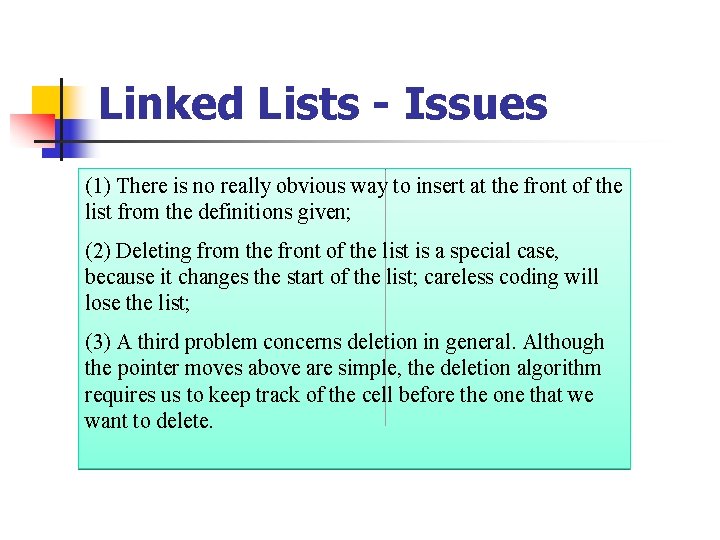Linked Lists - Issues (1) There is no really obvious way to insert at