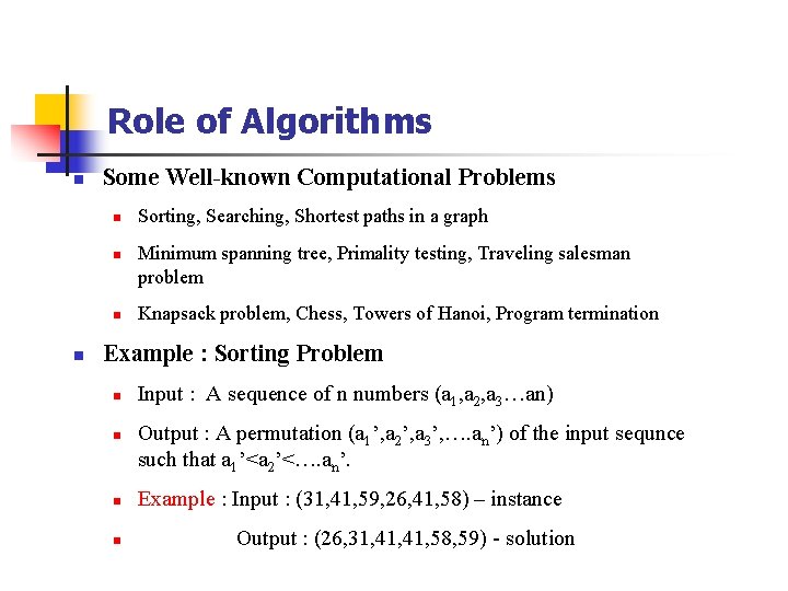 Role of Algorithms n Some Well-known Computational Problems n n Sorting, Searching, Shortest paths