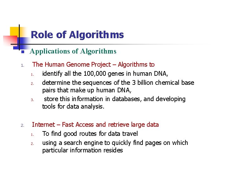 Role of Algorithms n 1. 2. Applications of Algorithms The Human Genome Project –