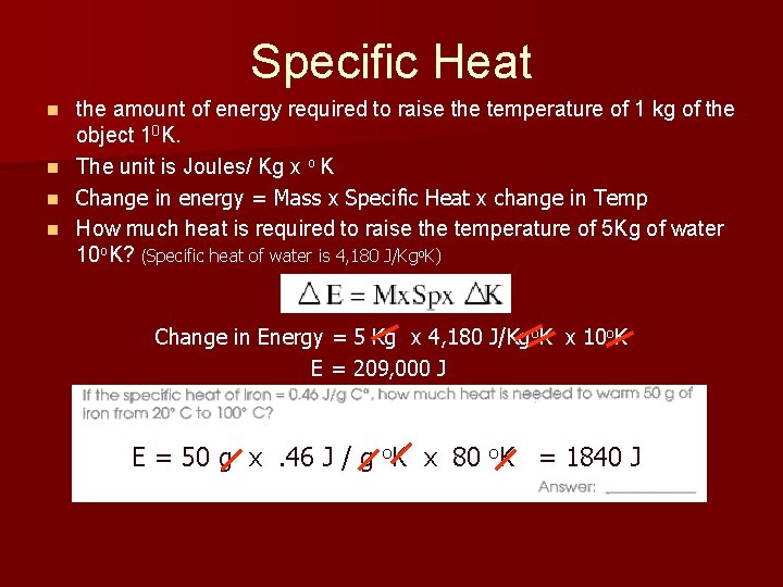 Specific Heat n n the amount of energy required to raise the temperature of