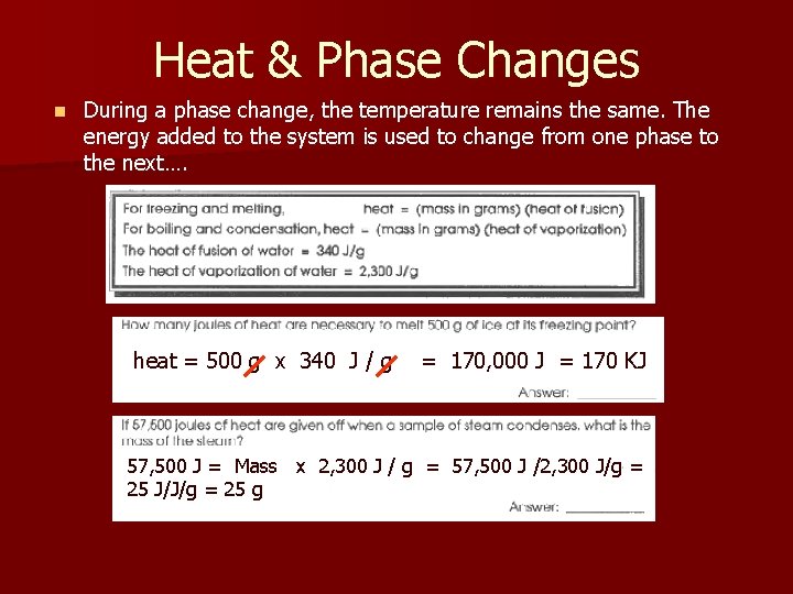 Heat & Phase Changes n During a phase change, the temperature remains the same.