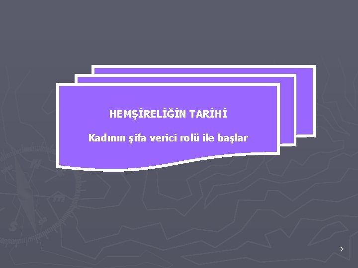HEMŞİRELİĞİN TARİHİ Kadının şifa verici rolü ile başlar 3 