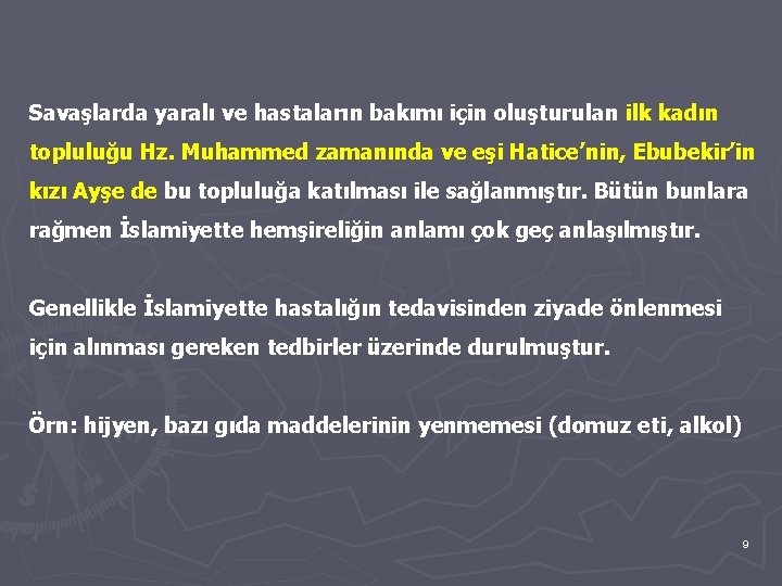 Savaşlarda yaralı ve hastaların bakımı için oluşturulan ilk kadın topluluğu Hz. Muhammed zamanında ve