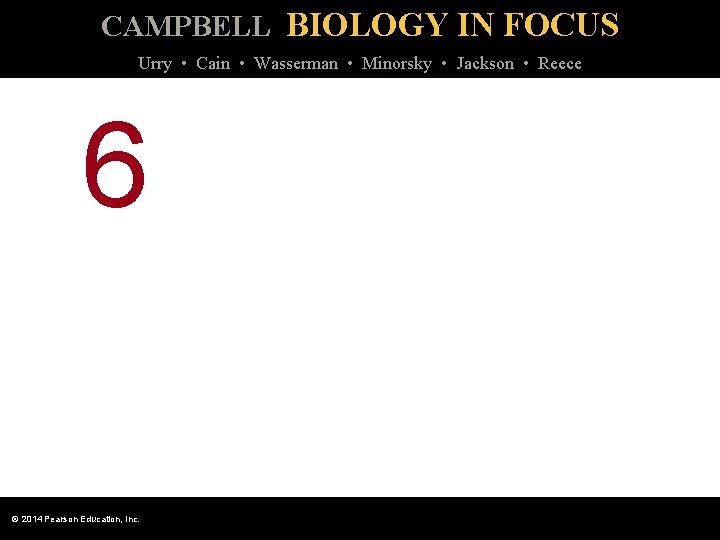 CAMPBELL BIOLOGY IN FOCUS Urry • Cain • Wasserman • Minorsky • Jackson •