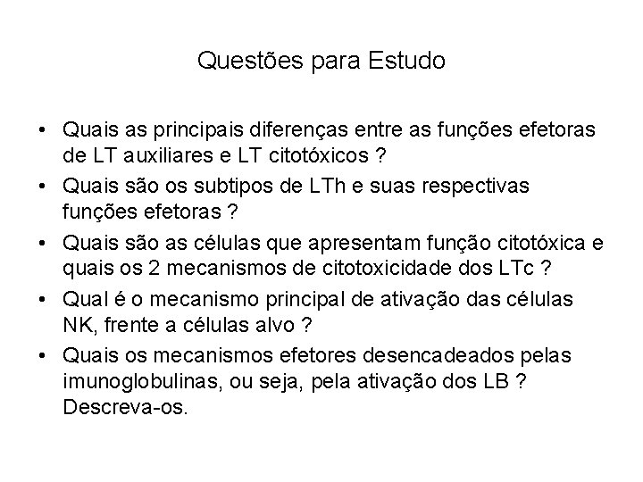 Questões para Estudo • Quais as principais diferenças entre as funções efetoras de LT