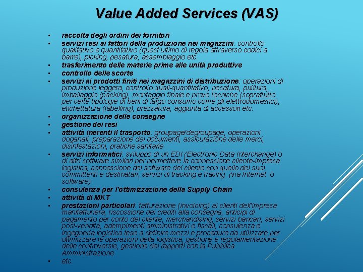 Value Added Services (VAS) • • • • raccolta degli ordini dei fornitori servizi