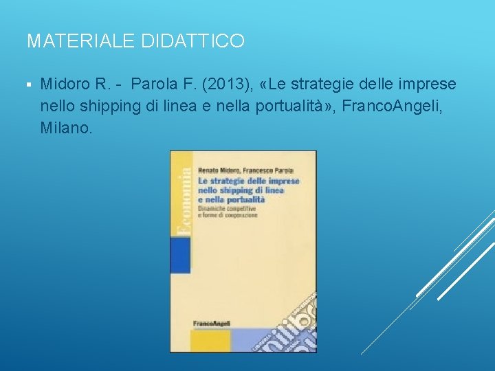 MATERIALE DIDATTICO § Midoro R. - Parola F. (2013), «Le strategie delle imprese nello