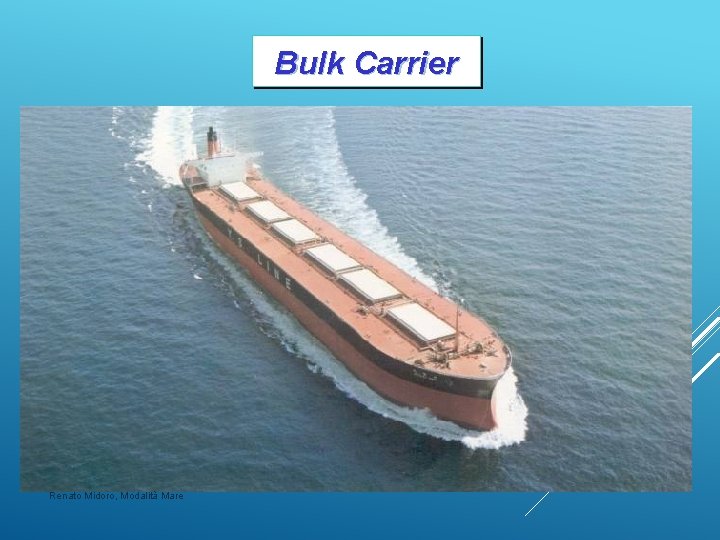 Bulk Carrier Renato Midoro, Modalità Mare 