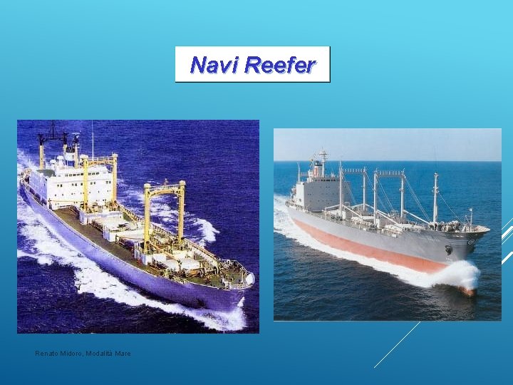 Navi Reefer Renato Midoro, Modalità Mare 